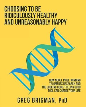 Choosing to be Ridiculously Healthy and Unreasonably Happy